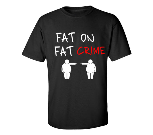 Fat On Fat Crime T-Shirt